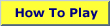 Click here to see how to play the game